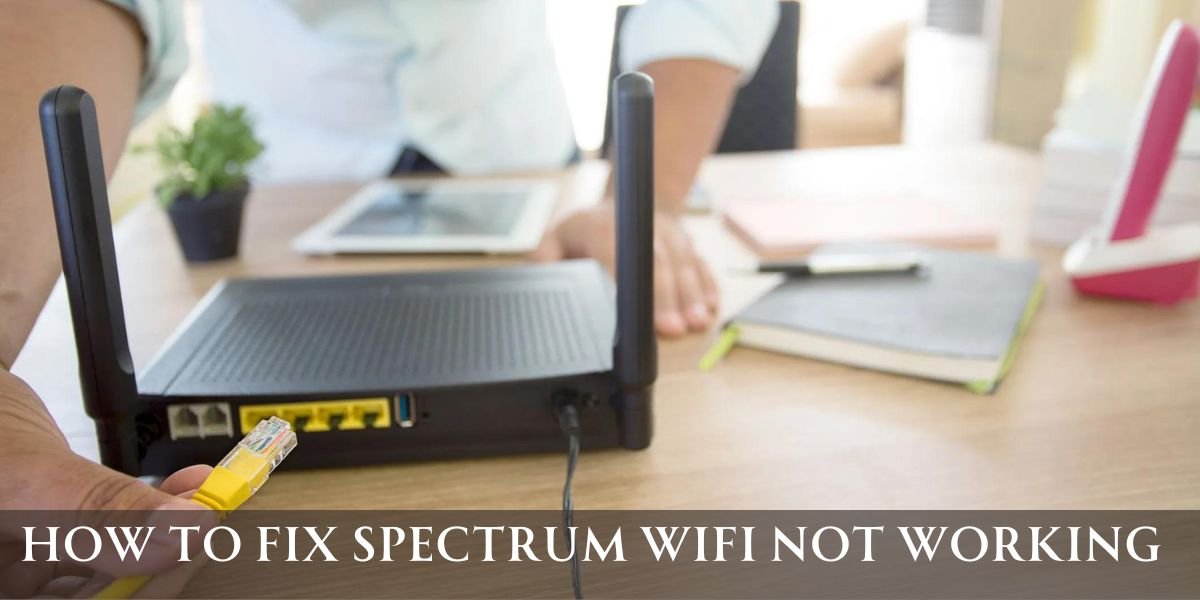 How To Fix Spectrum WiFi Not Working